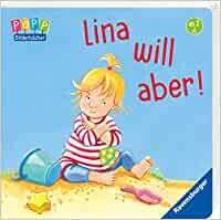 Lina will aber! Pappbilderbuch, Lydia Hauenschild