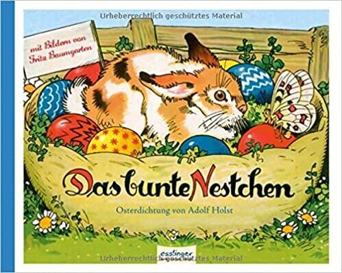 Das bunte Nestchen: Eine Osterdichtung, A. Holst, F. Baumgarten