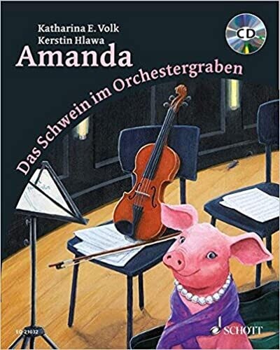 Amanda: Das Schwein im Orchestergraben mit CD  