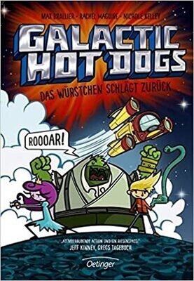 Galactic Hot Dogs. Das Würstchen schlägt zurück, Max Brallier Galactic Hot Dogs. Das Würstchen schlägt zurück, Max Brallier