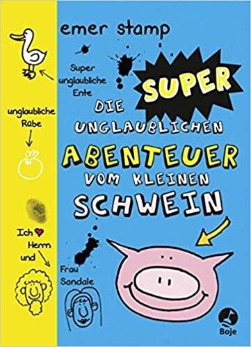 Die super unglaublichen Abenteuer vom kleinen Schwein