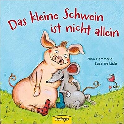 Das kleine Schwein ist nicht allein von Susanne Lütje Das kleine Schwein ist nicht allein von Susanne Lütje