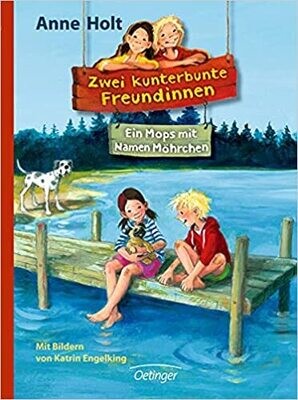 Zwei kunterbunte Freundinnen 2. Ein Mops mit Namen Möhrchen Zwei kunterbunte Freundinnen 2. Ein Mops mit Namen Möhrchen