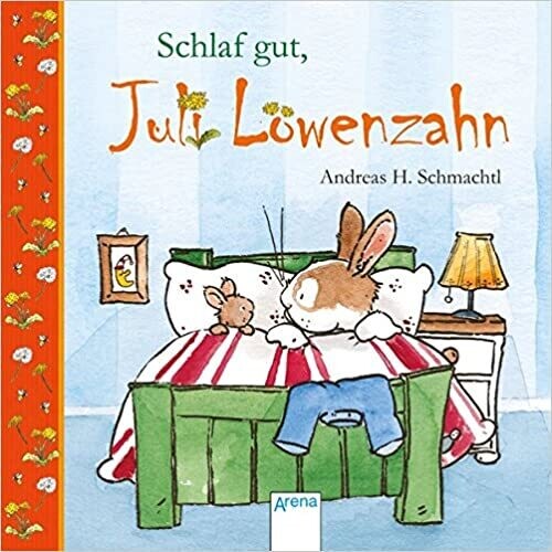 Schlaf gut, Juli Löwenzahn! von Andreas H. Schmachtl