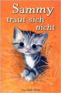 Sammy traut sich nicht - Eine Kätzchengeschichte, Holly Webb