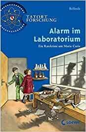 Alarm im Laboratorium: Ein Ratekrimi um Marie Curie (Tatort Forschung)