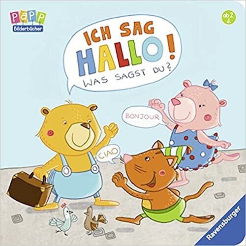 Ich sag Hallo! Was sagst du? B. Penners