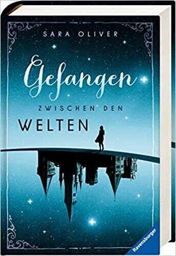 Die Welten-Trilogie 1: Gefangen zwischen den Welten, Sara Oliver