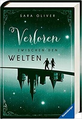 Die Welten-Trilogie 2: Verloren zwischen den Welten, Sara Oliver