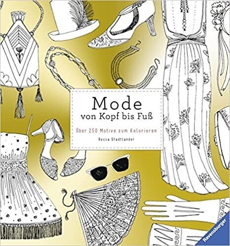 Mode von Kopf bis Fuß: Über 250 Motive zum Kolorieren, U. Klocker