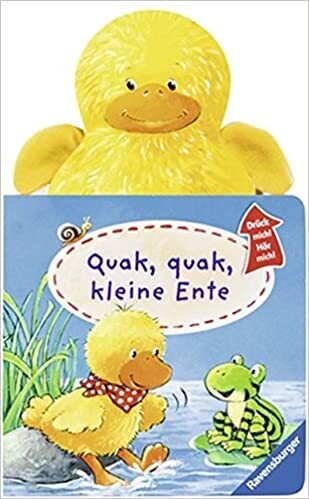 Drück mich! Hör mich!: Quak, quak, kleine Ente, R. Künzler-Behncke