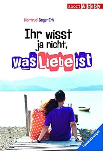 Ihr wisst ja nicht, was Liebe ist, Nortrud Boge-Erli