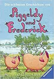 Die schönsten Geschichten von Piggeldy und Frederick