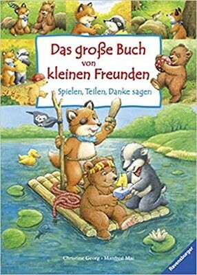 Das große Buch von kleinen Freunden: Spielen, Teilen, Danke sagen Das große Buch von kleinen Freunden: Spielen, Teilen, Danke sagen
