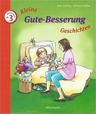 Kleine Gute-Besserung-Geschichten: Vorlesen ab 3 J.