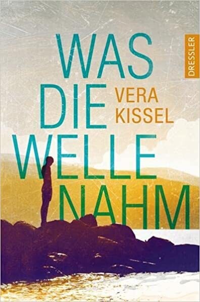 Was die Welle nahm von Vera Kissel Was die Welle nahm von Vera Kissel