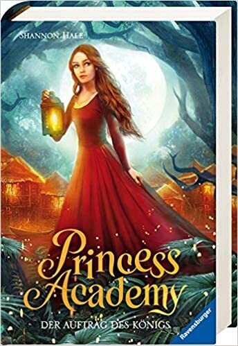 Princess Academy 3: Der Auftrag des Königs, Shannon Hale