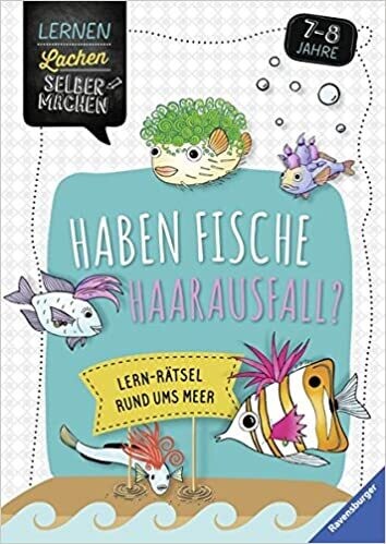 Haben Fische Haarausfall?: Lern-Rätsel rund ums Meer