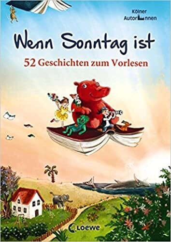 Wenn Sonntag ist: 52 Geschichten zum Vorlesen