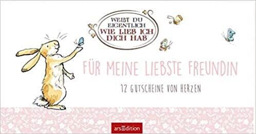 Weißt du eigentlich, wie lieb ich dich hab? Für meine liebste Freundin
