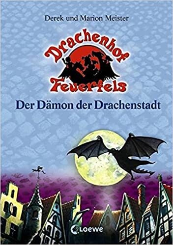 Der Dämon der Drachenstadt (4) (Drachenhof Feuerfels)