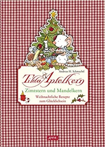 Tilda Apfelkern. Zimtstern und Mandelkern. Rezepte zum Glücklichsein