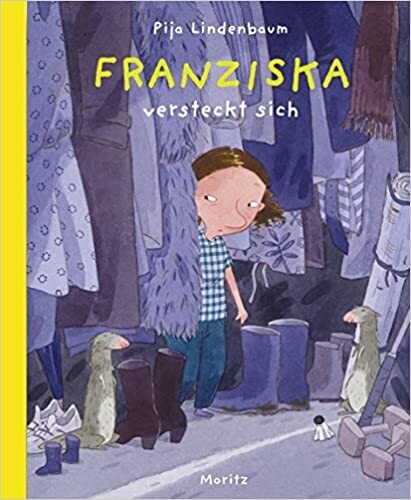Franziska versteckt sich von Pija Lindenbaum