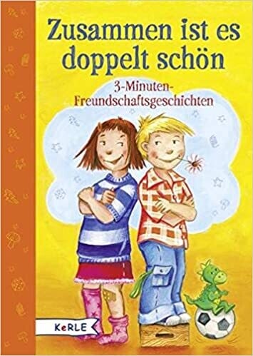 Zusammen ist es doppelt schön: 3-Minuten-Freundschaftsgeschichten