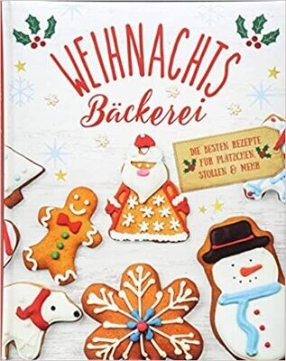 Weihnachtsbäckerei: Die besten Rezepte für Plätzchen, Stollen & mehr Weihnachtsbäckerei: Die besten Rezepte für Plätzchen, Stollen & mehr