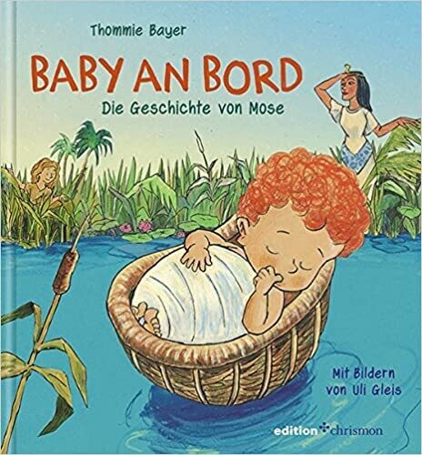 Baby an Bord. Die Geschichte von Mose, Thommie Bayer