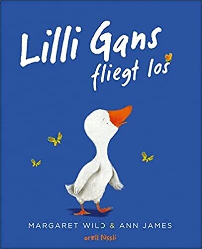 Lilli Gans fliegt los von Margaret Wild