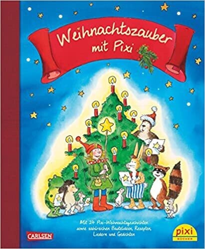 Weihnachtszauber mit Pixi: Mit 24 Pixi Geschichten, Bastelideen, Rezepte, Lieder