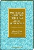 Mit Freude im Herzen spielt das Alter keine Rolle: Goldene Worte für Junggebliebene