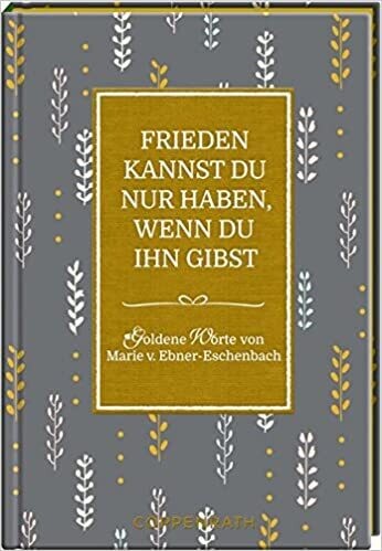 Frieden kannst du nur haben, wenn du ihn gibst: Goldene Worte 