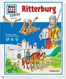 WAS IST WAS Junior 6. Ritterburg: Was gehört zu einer Burg? Wie lebten die Ritter?