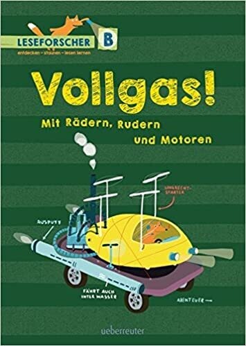 Vollgas! Mit Rädern, Rudern und Motoren: Leseforscher ABC