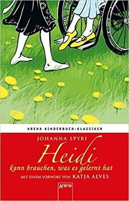 Heidi kann brauchen, was es gelernt hat, Johanna Spyri Heidi kann brauchen, was es gelernt hat, Johanna Spyri