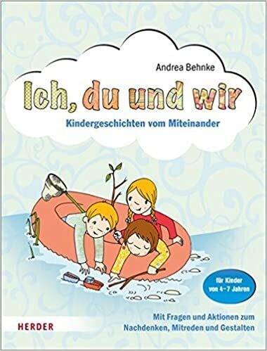 Ich, du und wir: Kindergeschichten vom Miteinander