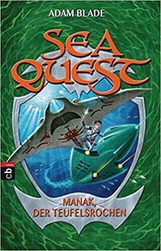 Sea Quest (03) - Manak, der Teufelsrochen, Adam Blade