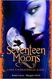 Seventeen Moons - Eine unheilvolle Liebe (Band 2)  Kami Garcia
