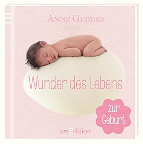 Wunder des Lebens: für Mädchen von Anne Geddes
