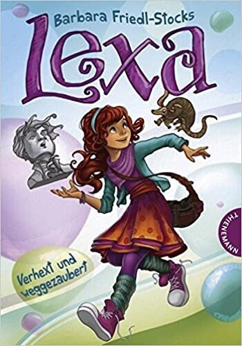 Lexa - Verhext und weggezaubert! von Barbara Friedl-Stocks