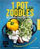 One Pot Zoodles - Nudeln aus Gemüse von Rose Marie Donhauser