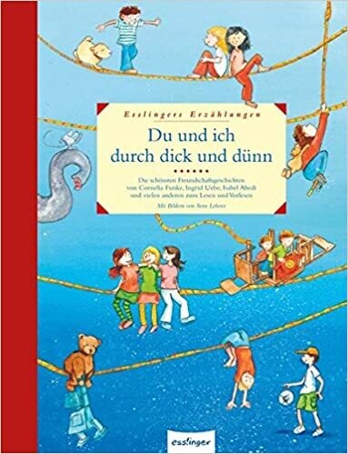 Du und ich durch dick und dünn: Die schönsten Freundschaftsgeschichten