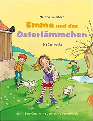 Emma und das Osterlämmchen, Eine Geschichte über echte Osterfreude