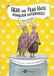 Herr und Frau Hase - Königlich unterwegs! von Polly Horvath