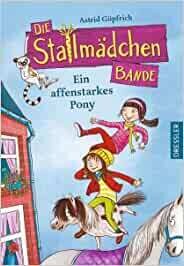 Die Stallmädchenbande: Ein affenstarkes Pony, Astrid Göpfrich