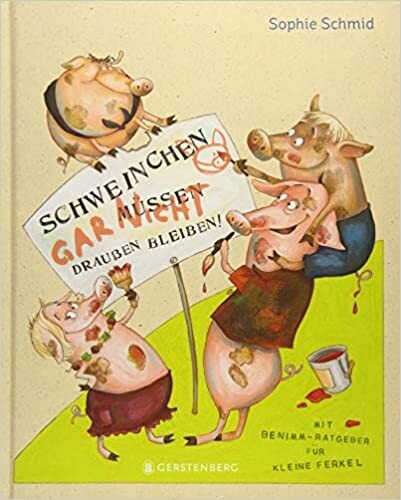 Schweinchen müssen draußen bleiben!  Sophie Schmid