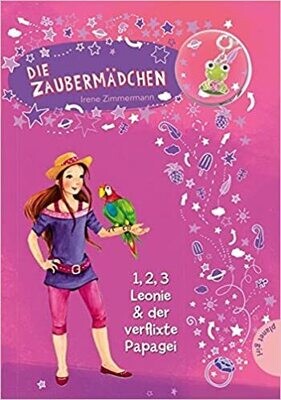 Die Zaubermädchen (5): 1, 2, 3 Leonie & der verflixte Papagei