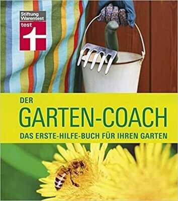 Der Garten-Coach: Das Erste-Hilfe-Buch für Ihren Garten Der Garten-Coach: Das Erste-Hilfe-Buch für Ihren Garten